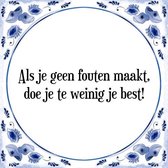 Tegeltje met Spreuk (Tegeltjeswijsheid): Als je geen fouten maakt, doe je te weinig je best! + Kado verpakking & Plakhanger