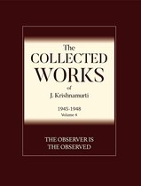 The Collected Works of J. Krishnamurti 1945-1948 4 - The Observer Is The Observed