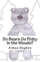 Do Bears Go Potty in the Woods?
