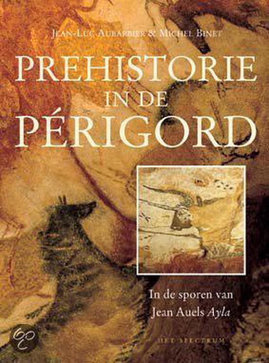 Prehistorie In De Perigord - Jean-Luc Aubarbier | Do-index.org