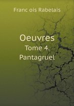 Oeuvres Tome 4. Pantagruel