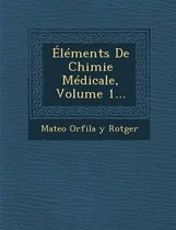 Elements de Chimie Medicale, Volume 1...