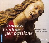 Elisabeth Scholl, Ensemble Echo Du Danube - Ferrandini:Cantate Per Passione (CD)