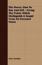 The Horse; How To Buy And Sell - Giving The Points Which Distinguish A Sound From An Unsound Horse