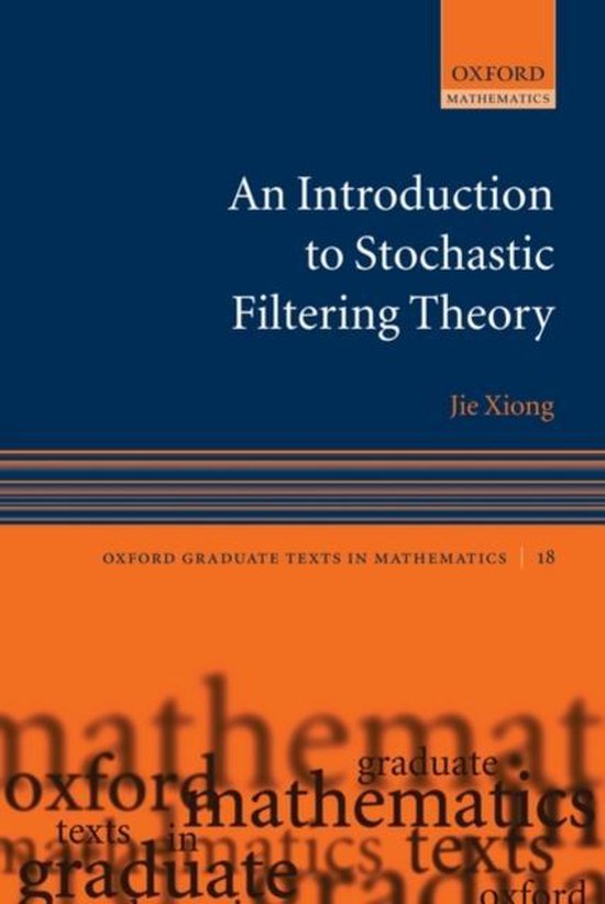 Stochastic Filtering An Introduction to Stochastic Filtering Theory | 9780199219704 | Jie ...