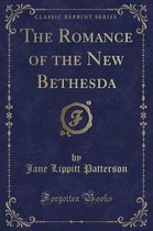 The Romance of the New Bethesda (Classic Reprint)