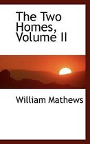 The Two Homes, Volume II