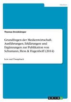 Grundfragen Der Medienwirtschaft. Ausfuhrungen, Erklarungen Und Erganzungen Zur Publikation Von Schumann, Hess & Hagenhoff (2014)