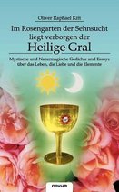 Im Rosengarten Der Sehnsucht Liegt Verborgen Der Heilige Gral