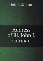 Address of Ill. John J. Gorman