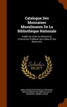 Catalogue Des Monnaises Musulmanes de La Bibliotheque Nationale
