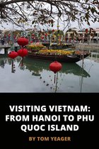 Visiting Vietnam: From Hanoi to Phu Quoc Island