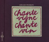 Gerard Pierron - Chante Vigne, Chante Vin (CD)