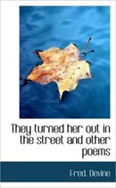 They Turned Her Out in the Street and Other Poems