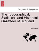 The Topographical, Statistical, and Historical Gazetteer of Scotland.