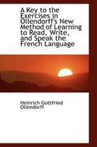 A Key to the Exercises in Ollendorff's New Method of Learning to Read, Write, and Speak the French L