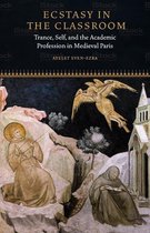 Fordham Series in Medieval Studies - Ecstasy in the Classroom