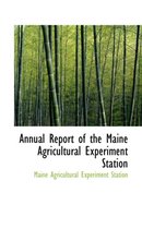 Annual Report of the Maine Agricultural Experiment Station