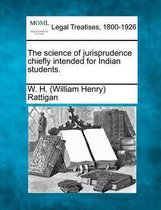 The Science of Jurisprudence Chiefly Intended for Indian Students.