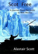 Roughing It Round the World - Scot Free: A Journey from the Arctic to New Mexico
