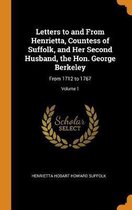 Letters to and from Henrietta, Countess of Suffolk, and Her Second Husband, the Hon. George Berkeley