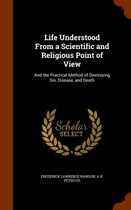 Life Understood from a Scientific and Religious Point of View