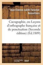 Cacographie, Ou Lecons D'Orthographe Francaise Et de Ponctuation (Seconde Edition)