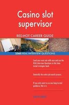 Casino Slot Supervisor Red-Hot Career Guide; 2565 Real Interview Questions