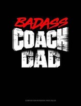 Badass Coach Dad: Composition Notebook