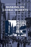 Cambridge Studies in the Emergence of Global Enterprise- Banking on Global Markets