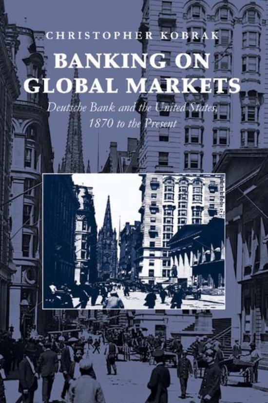 Cambridge Studies in the Emergence of Global Enterprise- Banking on Global Markets