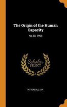 The Origin of the Human Capacity