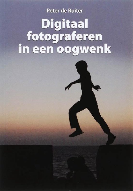Cover van het boek 'Digitaal fotograferen in een oogwenk' van Peter de Ruiter en P de Ruiter