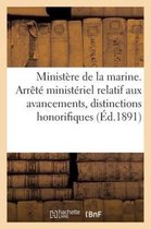 Ministere de La Marine. Arrete Ministeriel Relatif Aux Avancements, Distinctions Honorifiques (1891)