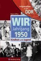 Aufgewachsen in der DDR - Wir vom Jahrgang 1950 - Kindheit und Jugend