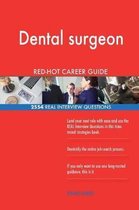 Dental Surgeon Red-Hot Career Guide; 2554 Real Interview Questions