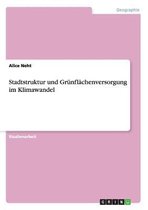 Stadtstruktur und Grunflachenversorgung im Klimawandel