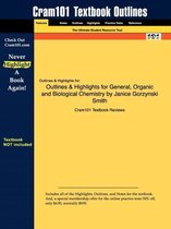 Outlines & Highlights for General, Organic & Biological Chemistry by Janice Gorzynski Smith