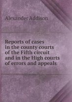 Reports of cases in the county courts of the Fifth circuit and in the High courts of errors and appeals