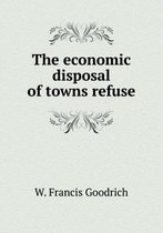 The Economic Disposal of Towns Refuse