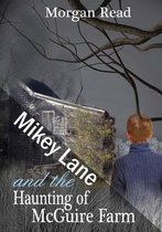 Mikey Lane and the Haunting of McGuire Farm