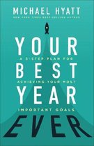 Your Best Year Ever A 5Step Plan for Achieving Your Most Important Goals
