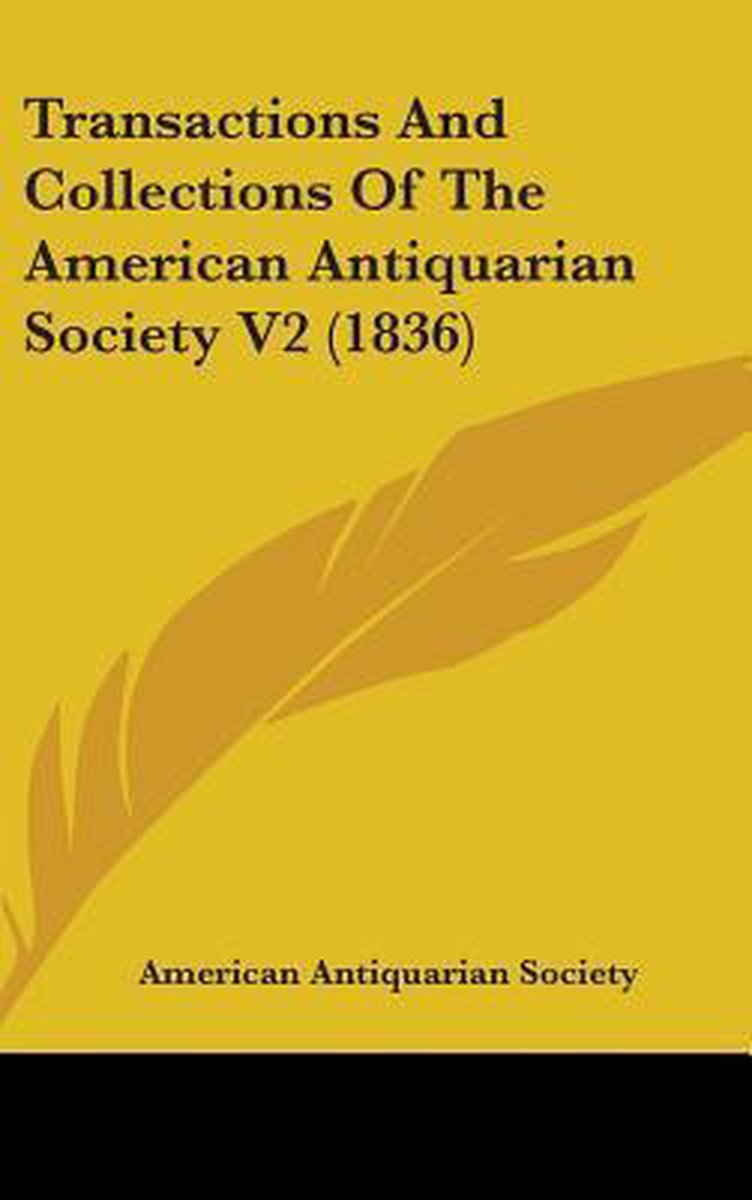 Transactions And Collections Of The American Antiquarian Society V2 (1836) van American Antiquarian Society