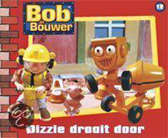 Cover van het boek 'Bob de Bouwer / 12 Dizzie draait door'