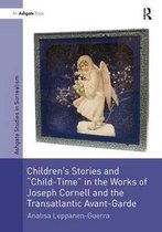 Studies in Surrealism- Children's Stories and 'Child-Time' in the Works of Joseph Cornell and the Transatlantic Avant-Garde