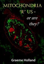 Mitochondria 'R' Us - or are They?