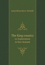 The King country or, Explorations in New Zealand