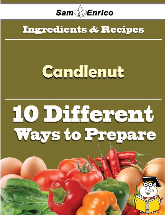 10 Ways to Use Candlenut (Recipe Book) (ebook), Sam Enrico