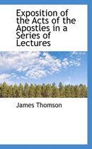 Exposition of the Acts of the Apostles in a Series of Lectures