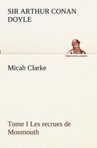 Micah Clarke - Tome I Les recrues de Monmouth